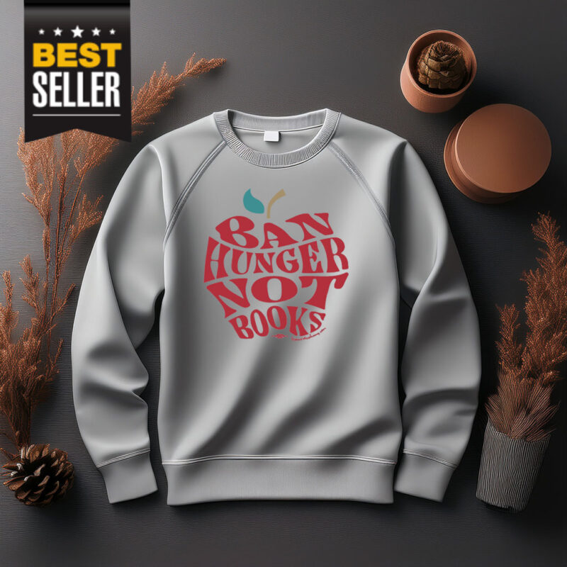 Ban Hunger Not Books Crewneck