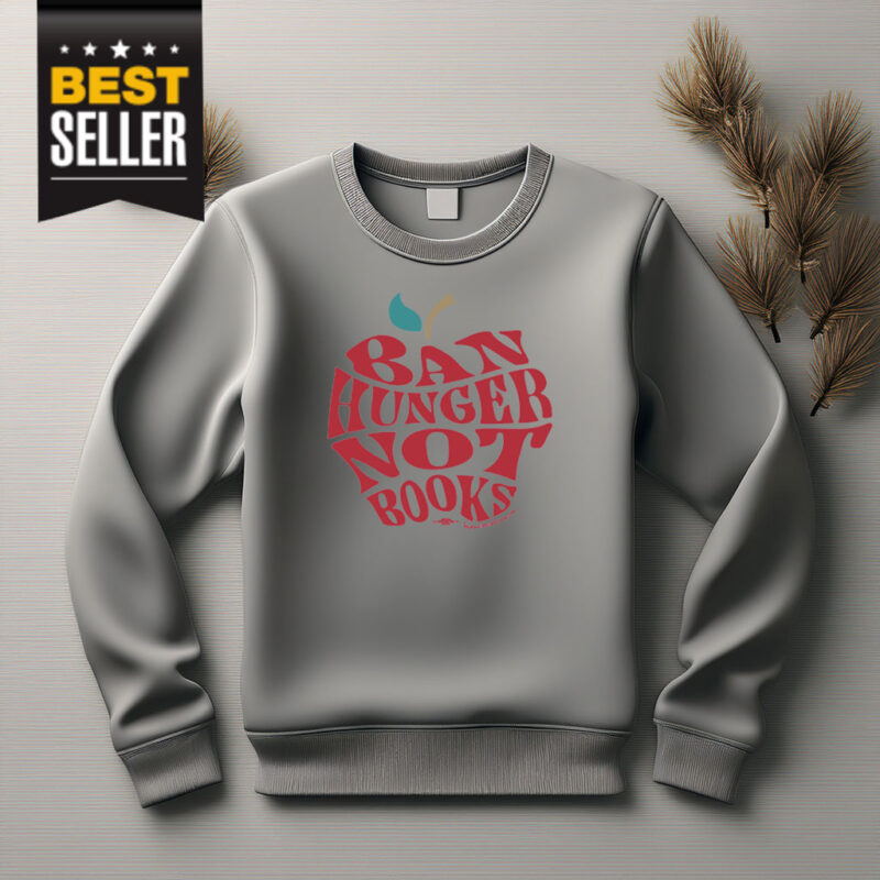 Ban Hunger Not Books Crewneck