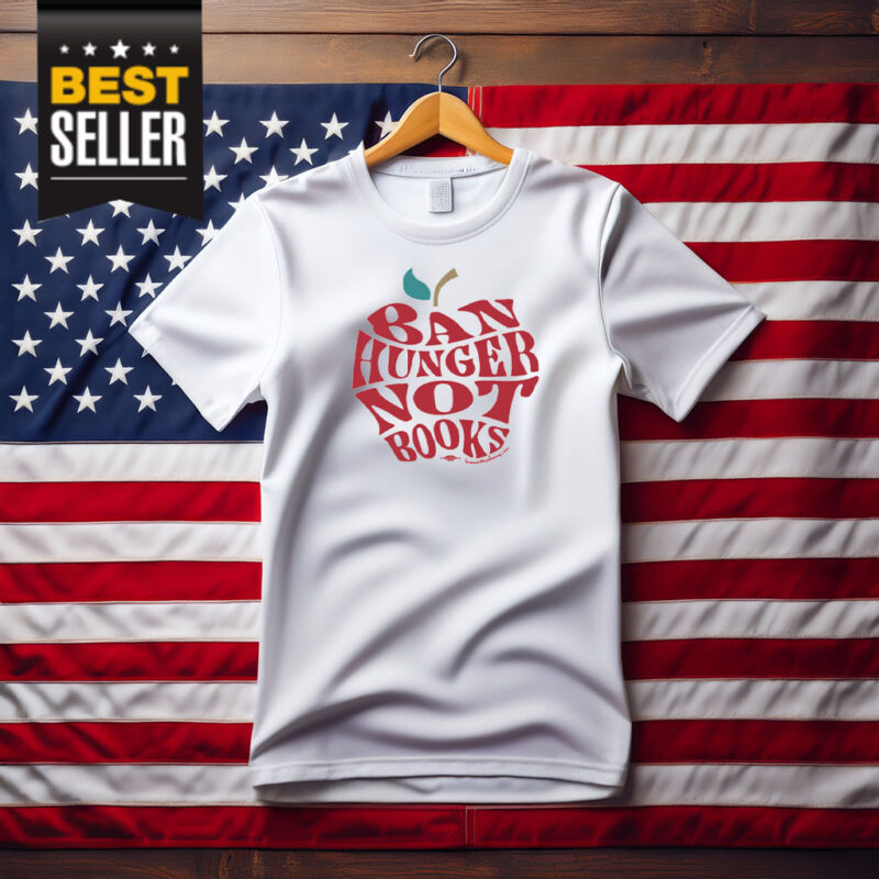 Ban Hunger Not Books Shirt