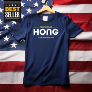 Francesca Hong For Governor Shirt