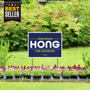 Francesca Hong For Governor Yard Sign