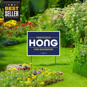 Francesca Hong For Governor Yard Sign